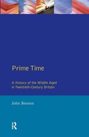Prime Time A History Of The Middle Aged In Twentieth-Century Britain John Benson