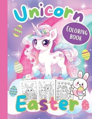 Unicorn Easter Coloring Book -Easter Coloring Books for Kids by S.A. Rodriguez P