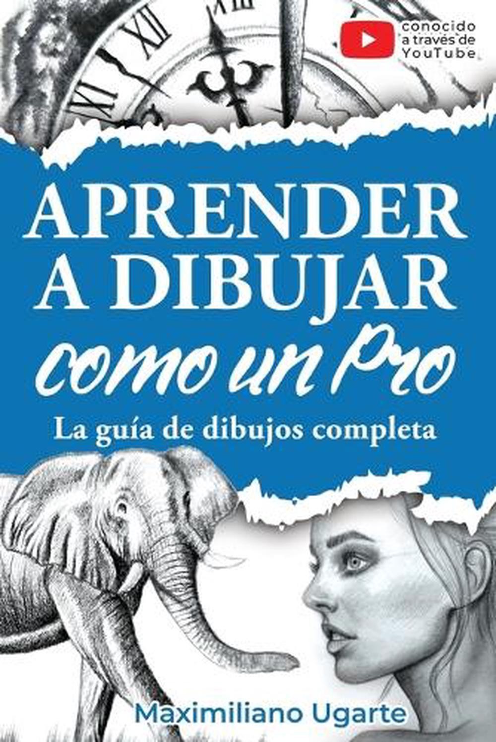 Aprender a dibujar como un Pro: La gu?a de dibujos completa - Materiales, t?cnic