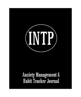 INTP: Anxiety Management & Habit Tracker Journal for Myers Briggs Personality, J