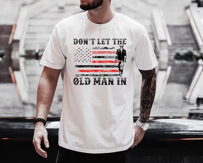 Dont Let The Old Man In Comfort Tee Memorial Shirt Gift Soft