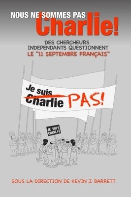 NOUS NE SOMMES PAS CHARLIE!: DES CHERCHEURS INDEPENDANTS By Kevin J. Barrett NEW