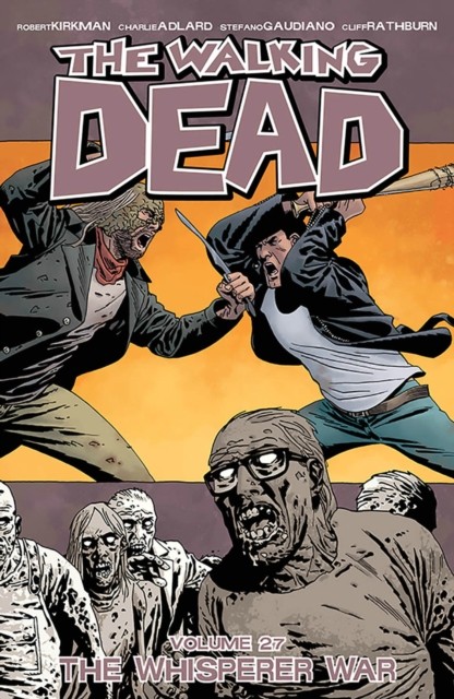 The Walking Dead Volume 27: The Whisperer War by Robert Kirkman (Paperback Book)