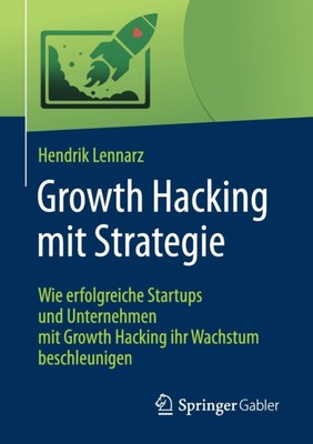 Lennarz - Growth Hacking mit Strategie   Wie erfolgreiche Startups und - X555z