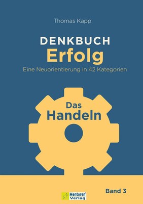 DENKBUCH Erfolg. Eine Neuorientierung in 42 Kategorien | Das Handeln | Kapp