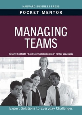 Managing Teams: Expert Solutions to Everyday Challenges by Harvard Business Revi