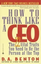 How to Think Like a CEO: The 22 Vital Traits You Need to Be the Person at - GOOD