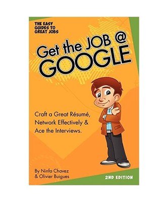 Get the Job at Google: the Easy Guides to Great Jobs: Craft a Great Résumé, Ne