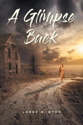 A Glimpse Back Loree R. Byrd Taschenbuch Kartoniert / Broschiert Englisch 2020