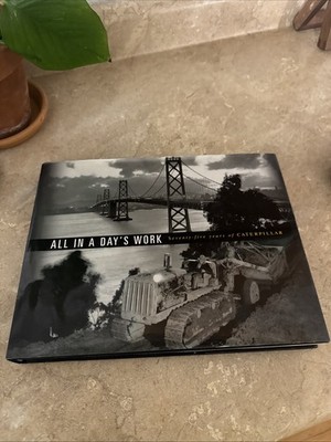 All In a Day's Work: Seventy-Five Years of Caterpillar ~ 2000 First Edition HCDJ