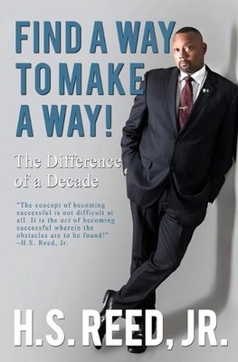 Find a Way to Make a Way: The Difference of a Decade by H.S. Reed Jr (English) P