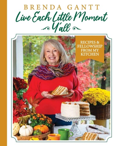 NEW Brenda Gantt "Live Each Little Moment Y'all 3rd in series Hardcover Cookbook