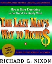 The Lazy Man's Way to Riches: How to Have Everything In the World You Really...
