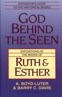 God Behind the Seen: Expositions of the Books of Ruth and Esther (Expositor's Gu