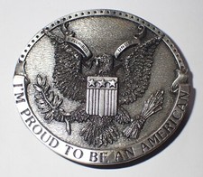 I'M PROUD TO BE AN AMERICAN BELT BUCKLE W/EAGLE  U.S. SYMBOLS VINTAGE 1981