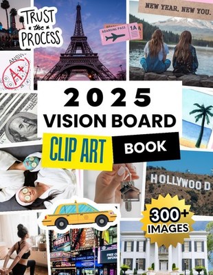 2025 Vision Board Clip Art Book 300+ Images, Quotes, Words to Create and Mani...
