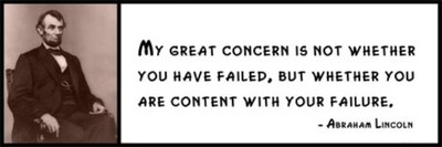 Wall Quote - ABRAHAM LINCOLN - My Great Concern Is Not Whether You Have Failed, 