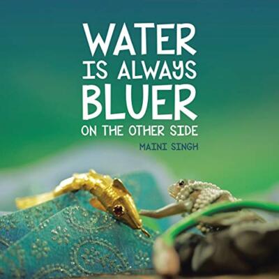 Water Is Always Bluer on the Other Side                                        