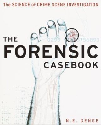 The Forensic Casebook: The Science Of den Tätern