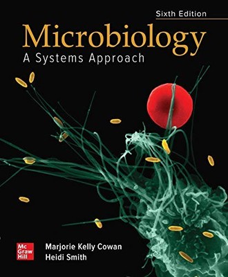 Microbiology: A Systems Approach Cowan, Marjorie Kelly and Smith, Heidi
