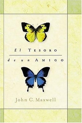 El Tesoro De Un Amigo by John C. Maxwell (2001-10-20)