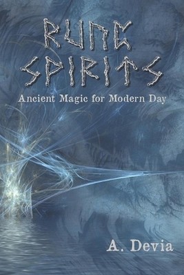 Rune Spirits: Ancient Magic for Modern Day by A. Devia (English) Paperback Book