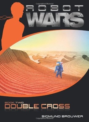 DOUBLE CROSS (ROBOT WARS, BOOK 2) By Sigmund Brouwer **Mint Condition**