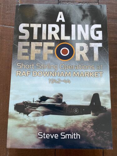 Eine Stirling-Anstrengung: Kurze Stirling-Operationen auf der RAF Downham Market 1942-44 PB