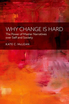 Why Change Is Hard: The Power of Master Narratives Over - Hardback NEW McLean, K