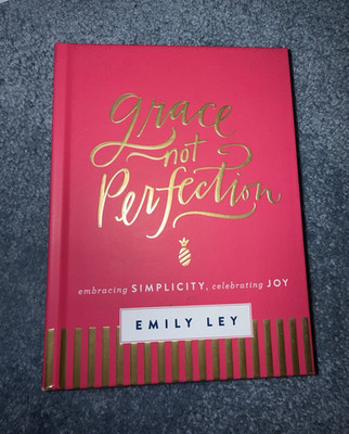 Emily Ley Grace, Not Perfection: Embracing Simplicity, Celebrating Joy HC 2016