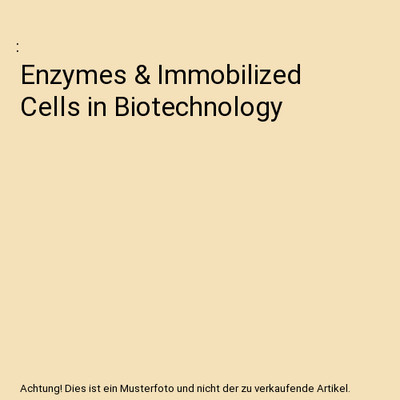Enzymes & Immobilized Cells in Biotechnology