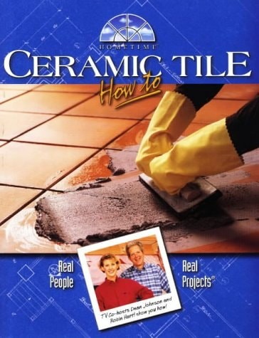 Ceramic Tile How to: Real People-Real Projects (Hometime Series) by John Kelsey,