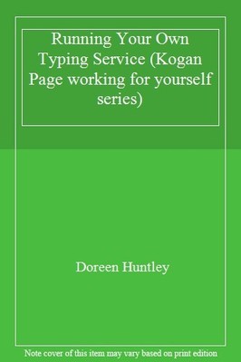 Running Your Own Typing Service (Kogan Page working for yourself