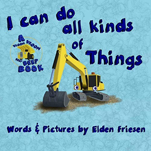 I can do all kinds of things., Friesen, Elden 9781999492441 Free Shipping<-