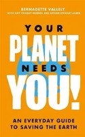 Your Planet Needs You!: An Everyday Guide To Saving The Earth | Englisch | Buch