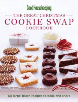 Good Housekeeping The Great Christmas Cookie Swap Cookbook: 60 Large - VERY GOOD