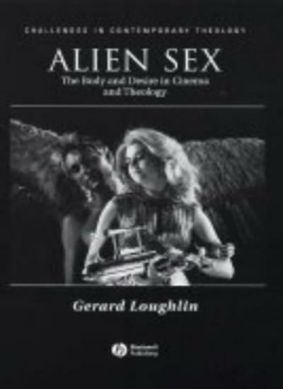 Alien s**: The Body and Desire in Cinema and Th, Loughlin^+