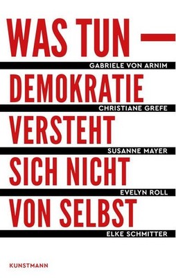 Was tun: Demokratie versteht sich nicht von selbst Demokratie versteht sich nich