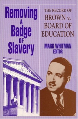 #ad #ad Removing a Badge of Slavery : The Record of Brown vs. The Board o $6.57
