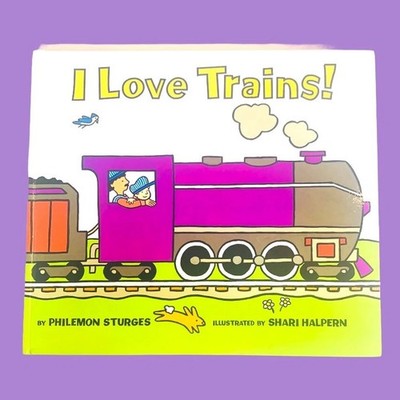I Love Trains! - Hardcover By Sturges, Philemon - LIKE NEW