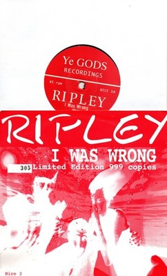 Ripley:I was wrong/Make me cry:Ye Gods:1997