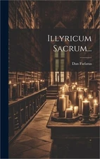 Illyricum Sacrum... (Hardback or Cased Book)