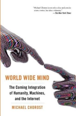Michael Chorost World Wide Mind (Paperback)