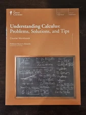 The Great Courses Understanding Calculus: Problems, Solutions, & Tips Workbook