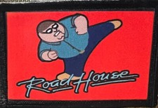 Road House Funny Morale Patch Made in the USA