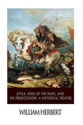 William Herbert Attila, King of the Huns, and His Predec (Paperback) (UK IMPORT)