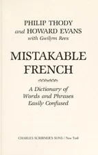 Mistakable French : A Dictionary of Words and Phrases Easily Conf
