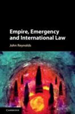 Empire, Emergency and International Law by John Reynolds Hardcover 9781107172517
