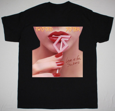 Love Is for Suckers Twisted Sister Band Shirt Black Unisex S-5XL 1V0119