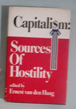 ernest van den haag   CAPITALISM CAPITALI$M SOURCES OF HOSTILITY  hardcover
